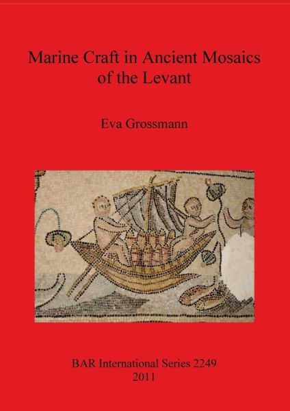 Cover for Eva Grossman · Marine craft in ancient mosaics of the Levant (Book) (2011)