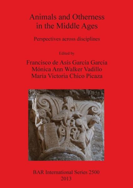 Cover for Animals and Otherness in the Middle Ages: Perspectives across disciplines - British Archaeological Reports International Series (Paperback Book) (2013)