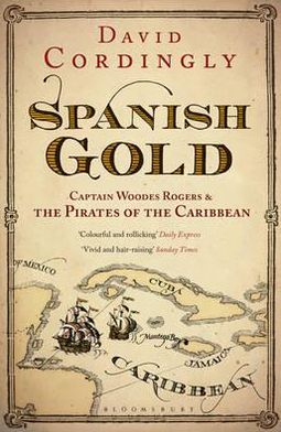 Cover for David Cordingly · Spanish Gold: Captain Woodes Rogers and the True Story of the Pirates of the Caribbean (Paperback Book) (2012)