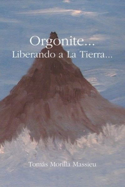 Cover for Tomás Morilla Massieu · Orgonite... Liberando a la Tierra... (Buch) (2009)