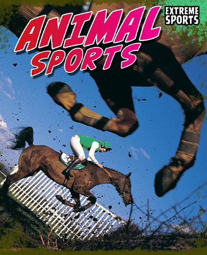 Animal Sports (Extreme Sports) - Jim Gigliotti - Książki - Read Me! - 9781410942166 - 1 lipca 2011