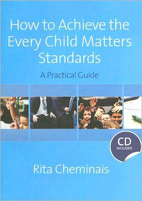 How to Achieve the Every Child Matters Standards: A Practical Guide - Rita Cheminais - Książki - SAGE Publications Inc - 9781412948166 - 27 września 2007