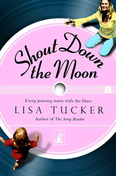 Cover for Lisa Tucker · Shout Down the Moon (Paperback Book) (2005)