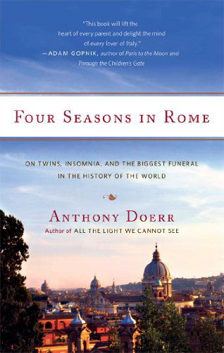 Four Seasons in Rome: On Twins, Insomnia, and the Biggest Funeral in the History of the World - Anthony Doerr - Kirjat - Scribner - 9781416573166 - tiistai 10. kesäkuuta 2008