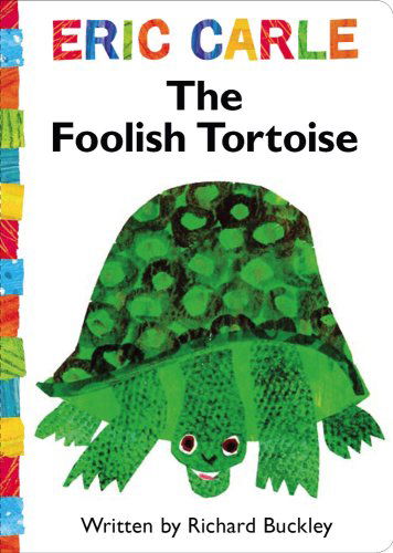 Cover for Richard Buckley · The Foolish Tortoise (The World of Eric Carle) (Kartongbok) [Reissue edition] (2009)