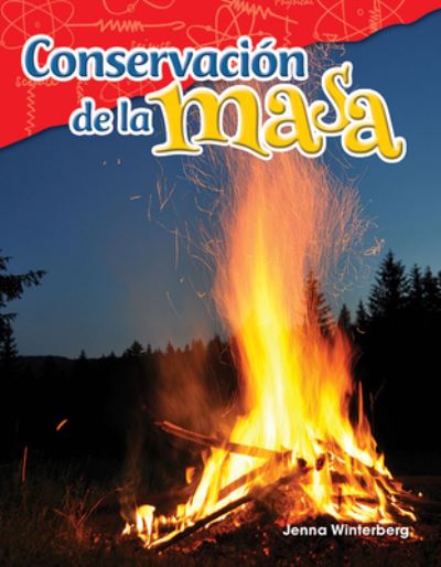 Conservacion de la masa (Conservation of Mass) - Jenna Winterberg - Książki - Teacher Created Materials, Inc - 9781425847166 - 1 lipca 2017