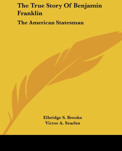 Cover for Elbridge S. Brooks · The True Story of Benjamin Franklin: the American Statesman (Paperback Book) (2006)