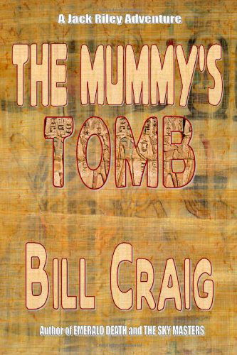 Cover for Bill Craig · The Mummy's Tomb: a Jack Riley Adventure (Paperback Book) (2008)