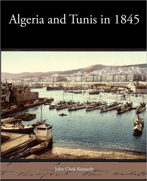 Cover for John Clark Kennedy · Algeria and Tunis in 1845 (Paperback Bog) (2010)