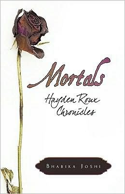 Cover for Bhabika Joshi · Mortals: Hayden Roux Chronicles (Pocketbok) (2009)