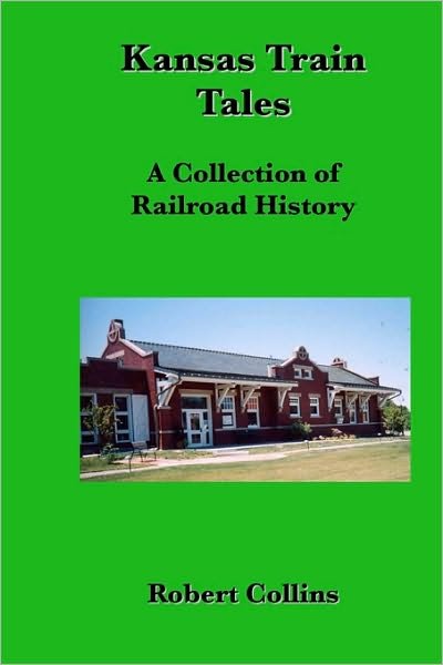 Cover for Robert Collins · Kansas Train Tales: a Collection of Railroad History (Paperback Book) (2009)
