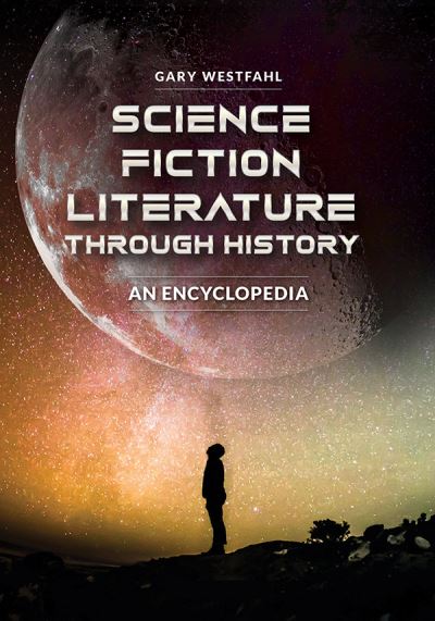 Cover for Gary Westfahl · Science Fiction Literature through History [2 volumes] : An Encyclopedia (Hardcover Book) (2021)