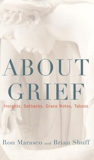 Cover for Ron Marasco · About Grief: Insights, Setbacks, Grace Notes, Taboos (Paperback Book) (2014)