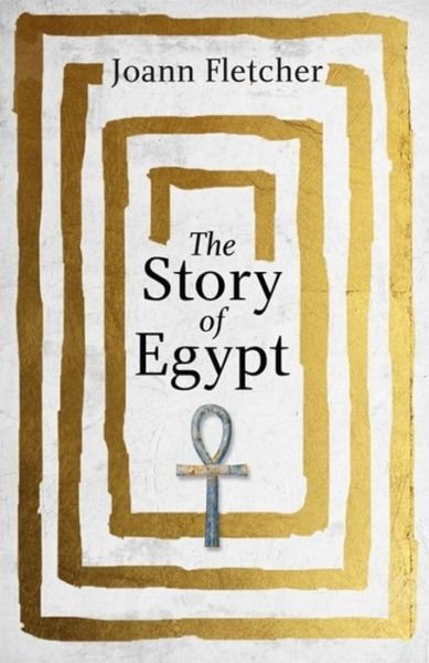 Cover for Joann Fletcher · The Story of Egypt: The Epic History of the World's Greatest Civilisation (Paperback Bog) (2016)