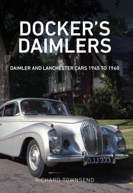 Cover for Richard Townsend · Docker's Daimlers: Daimler and Lanchester Cars 1945 to 1960 (Paperback Book) (2017)