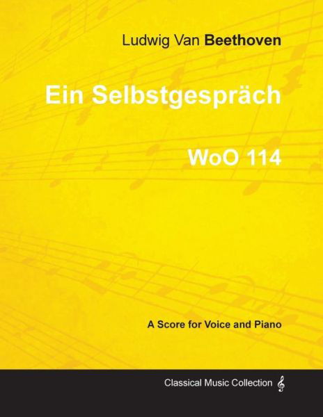 Cover for Ludwig van Beethoven · Ein Selbstgesprach - A Score for Voice and Piano WoO 114 (1793) (Paperback Book) (2013)