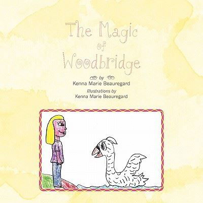 Cover for Kenna Marie Beauregard · The Magic of Woodbridge (Paperback Book) (2010)