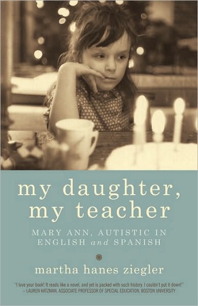 Cover for Hanes Ziegler Martha Hanes Ziegler · My Daughter, My Teacher: Mary Ann, Autistic in English and Spanish (Paperback Book) (2010)