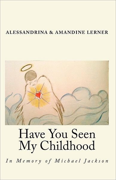 Cover for Alessandrina Lerner · Have You Seen My Childhood: in Memory of Michael Jackson, Our Earthly Angel (Paperback Bog) (2010)