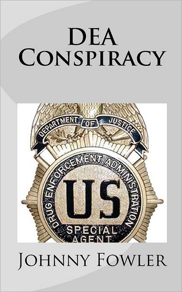 Cover for Johnny Fowler · Dea Conspiracy (Paperback Book) (2011)