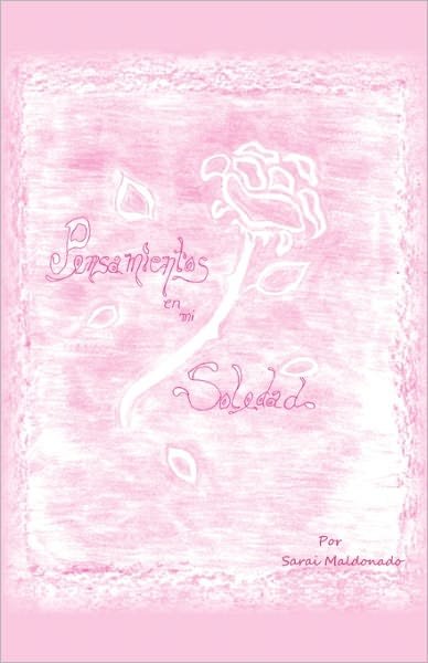 Cover for Sarai Maldonado · Pensamientos en Mi Soledad (Gebundenes Buch) [Spanish edition] (2011)