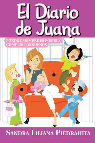 Cover for Sandra Liliana Piedrahita · El Diario De Juana: Porque Siempre Es Posible Cumplir Los Sueños (Paperback Book) [Spanish edition] (2013)