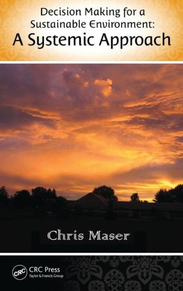 Cover for Maser, Chris (Consultant in Forest Ecology and Sustainable Forestry Practices, Oregon, USA) · Decision-Making for a Sustainable Environment: A Systemic Approach - Social Environmental Sustainability (Hardcover Book) (2012)