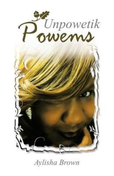 Cover for Aylisha Brown · Unpowetik Powems (Pocketbok) (2012)