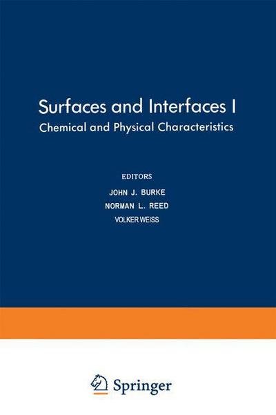 Surfaces and Interfaces I: Chemical and Physical Characteristics - Sagamore Army Materials Research Conference Proceedings - John Burke - Bücher - Springer-Verlag New York Inc. - 9781468475166 - 27. Dezember 2012