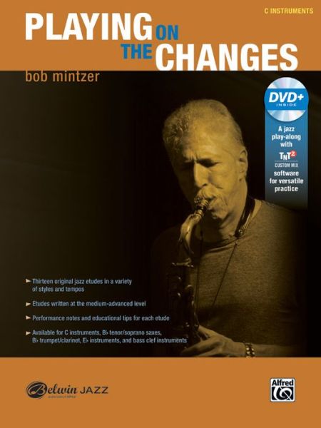 Playing on the Changes: C Instruments, Book & DVD - Bob Mintzer - Książki - Alfred Publishing Co., Inc. - 9781470623166 - 1 sierpnia 2015