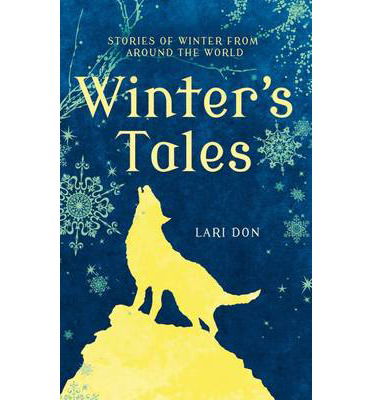 Winter's Tales - Lari Don - Książki - Bloomsbury Publishing PLC - 9781472900166 - 27 lutego 2014