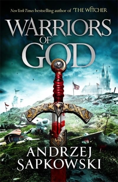Cover for Andrzej Sapkowski · Warriors of God: The second book in the Hussite Trilogy, from the internationally bestselling author of The Witcher - The Hussite Trilogy (Gebundenes Buch) (2021)