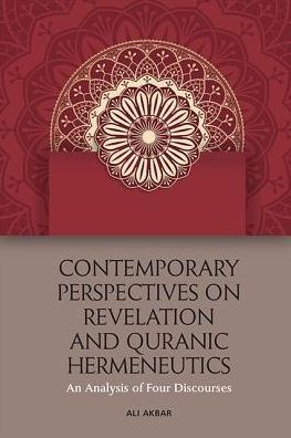 Contemporary Perspectives on Revelation and Qu'Ranic Hermeneutics: An Analysis of Four Scholars - Ali Akbar - Books - Edinburgh University Press - 9781474456166 - December 31, 2019