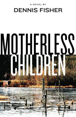 Cover for Dennis Fisher · Motherless Children (Taschenbuch) (2012)