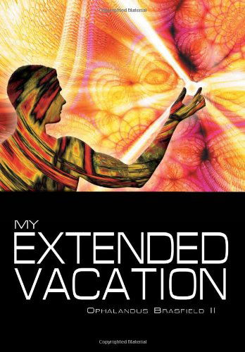 Cover for Ophalandus II Brasfield · My Extended Vacation: the Long Weekend (Hardcover Book) (2012)