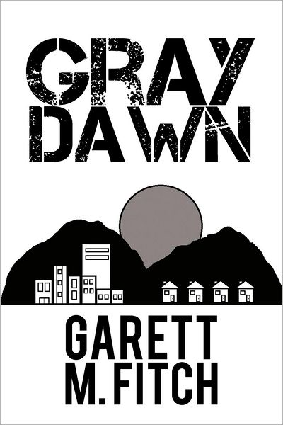 Cover for Garett M. Fitch · Gray Dawn (Paperback Book) (2012)