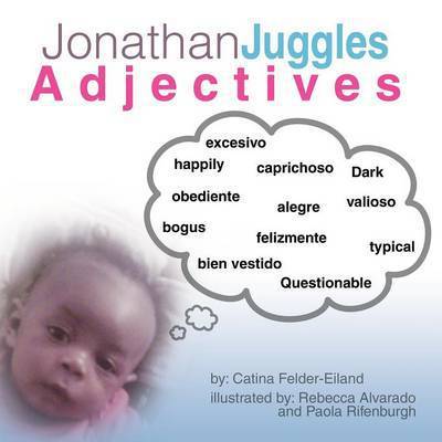 Cover for Catina Felder-eiland · Jonathan Juggles Adjectives: Abc's (Paperback Book) (2012)