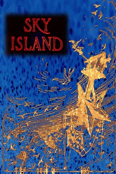 Sky Island - L Frank Baum - Books - Createspace - 9781479224166 - August 31, 2012