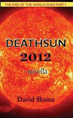 Cover for David Sloma · Deathsun 2012 - Novella (Paperback Book) (2012)