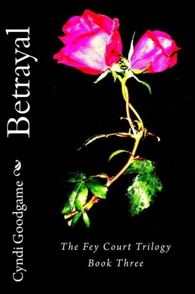 Cover for Cyndi Goodgame · Betrayal: the Fey Court Trilogy (Paperback Book) (2013)