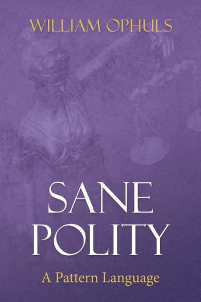 Cover for William Ophuls · Sane Polity: a Pattern Language (Paperback Book) (2013)