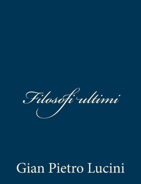 Cover for Gian Pietro Lucini · Filosofi Ultimi (Paperback Book) (2012)