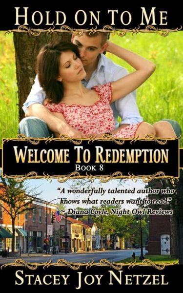 Cover for Stacey Joy Netzel · Hold on to Me: Welcome to Redemption, Book 8 (Paperback Book) (2013)