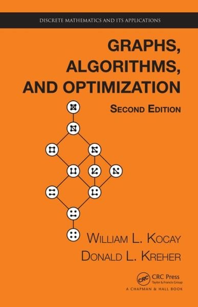 Cover for Kocay, William (University of Manitoba, Winnipeg, Canada) · Graphs, Algorithms, and Optimization - Discrete Mathematics and Its Applications (Hardcover Book) (2016)
