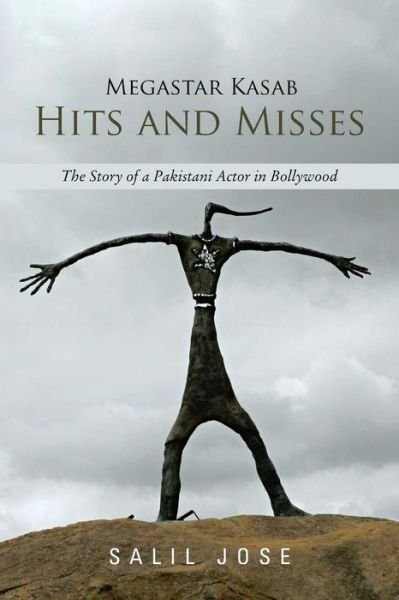 Cover for Salil Jose · Megastar Kasab - Hits and Misses: the Story of a Pakistani Actor in Bollywood (Taschenbuch) (2013)