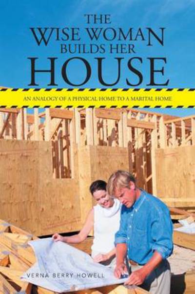 Cover for Verna Berry Howell · The Wise Woman Builds Her House: an Analogy of a Physical Home to a Marital Home (Paperback Book) (2014)