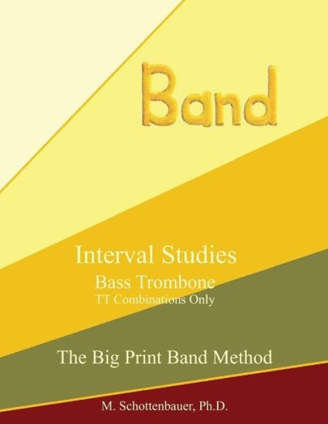 Cover for M. Schottenbauer · Interval Studies:  Bass Trombone (Tt Combinations Only) (The Big Print Band Method) (Taschenbuch) [Lrg edition] (2013)