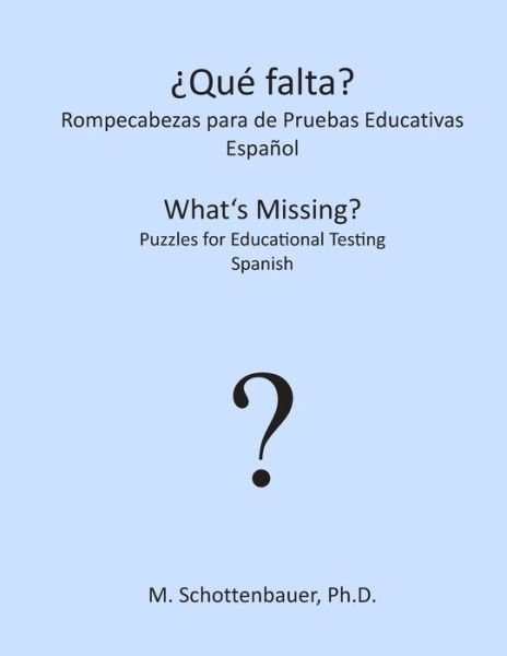 Cover for M. Schottenbauer · ¿qué Falta? Rompecabezas Para De Pruebas Educativas: Español (Taschenbuch) [Spanish edition] (2013)