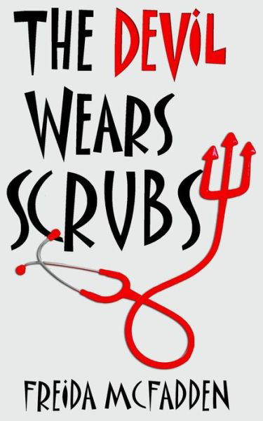 The Devil Wears Scrubs - Freida Mcfadden - Books - Createspace - 9781492177166 - August 23, 2013