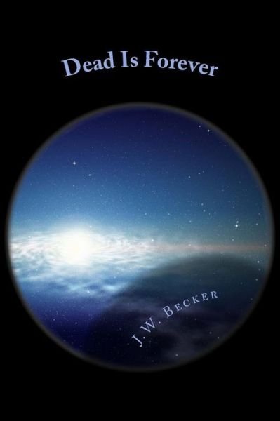 Cover for J W Becker · Dead is Forever (Paperback Book) (2013)